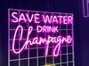 Save Water Drink Champagne Neon Sign